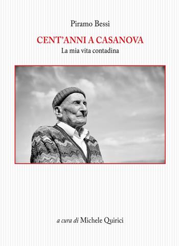 Cent'anni a Casanova. La mia vita contadina - Piramo Bessi - Libro Tagete 2018, Memorie del Novecento | Libraccio.it