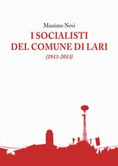 I socialisti del comune di Lari (1913-2013)