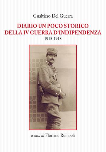 Diario un poco storico della IV guerra d'indipendenza 1915-1918 - Gualtiero Del Guerra - Libro Tagete 2019, Memorie del Novecento | Libraccio.it