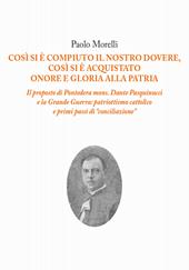 Così si è compiuto il nostro dovere, così si è acquistato onore e gloria alla patria. Il proposto di Pontedera mons. Dante Pasquinucci e la Grande Guerra: patriottismo cattolico e i primi passi di «conciliazione»