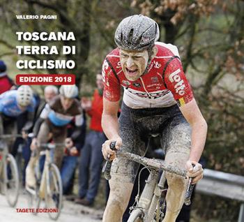 Toscana terra di ciclismo - Valerio Pagni - Libro Tagete 2019 | Libraccio.it