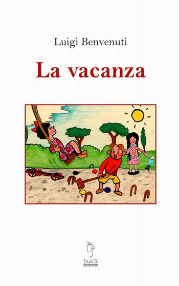 La vacanza - Luigi Benvenuti - Libro Tagete 2021 | Libraccio.it
