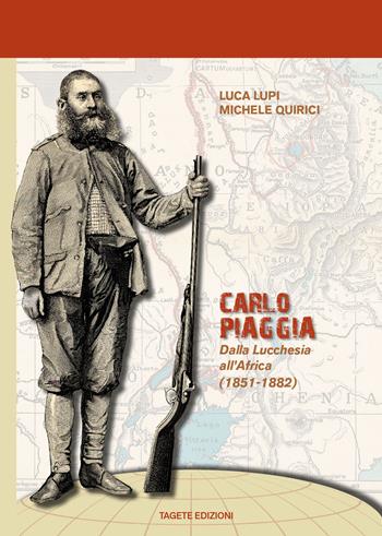Carlo Piaggia. Dalla Lucchesia all'Africa (1851-1882) - Luca Lupi, Michele Quirici - Libro Tagete 2022 | Libraccio.it