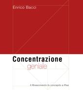 Concentrazione geniale. Il Rinascimento fu concepito a Pisa