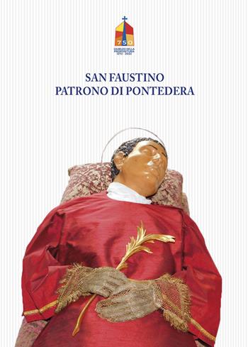 San Faustino patrono di Pontedera  - Libro Tagete 2022 | Libraccio.it