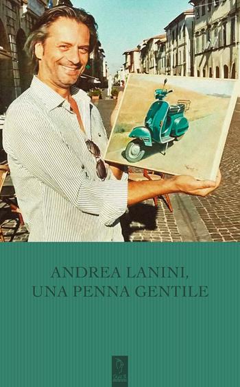 Andrea Lanini, una penna gentile  - Libro Tagete 2024 | Libraccio.it