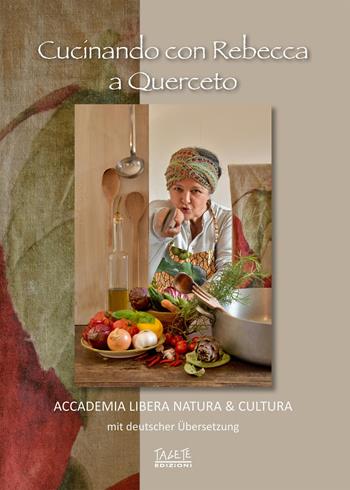 Cucinando con Rebecca a Querceto - Rebecca Kochbuch - Libro Tagete 2025 | Libraccio.it
