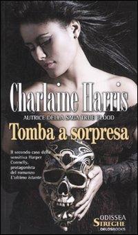 Tomba a sorpresa - Charlaine Harris - Libro Delos Books 2010, Odissea. Streghe | Libraccio.it