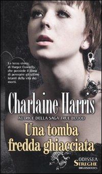 Una tomba fredda ghiacciata - Charlaine Harris - Libro Delos Books 2010, Odissea. Streghe | Libraccio.it