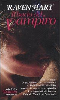 Il bacio del vampiro - Raven Hart - Libro Delos Books 2010, Odissea. Vampiri | Libraccio.it