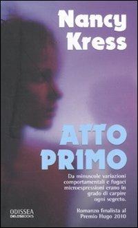 Atto primo - Nancy Kress - Libro Delos Books 2010, Odissea. Fantascienza | Libraccio.it