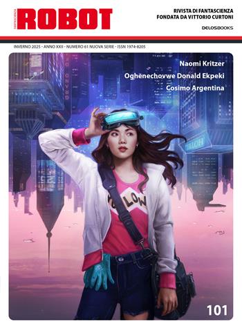 Robot. Rivista di fantascienza (2025). Vol. 101  - Libro Delos Books 2025 | Libraccio.it
