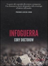 Infoguerra - Cory Doctorow - Libro Delos Books 2011, Odissea. Fantascienza | Libraccio.it