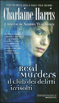 Real Murders il club dei delitti irrisolti - Charlaine Harris - Libro Delos Books 2011, Odissea. Novels | Libraccio.it