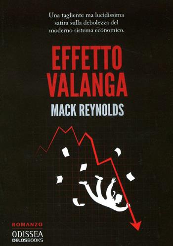 Effetto valanga - Mack Reynolds - Libro Delos Books 2011, Odissea. Fantascienza | Libraccio.it