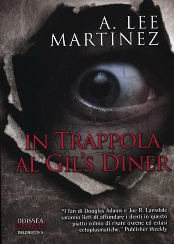 In trappola al Gil's Diner - Lee A. Martinez - Libro Delos Books 2012, Odissea. Zombi | Libraccio.it