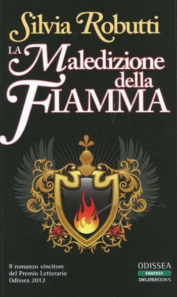 La maledizione della fiamma - Silvia Robutti - Libro Delos Books 2012, Odissea. Fantasy | Libraccio.it