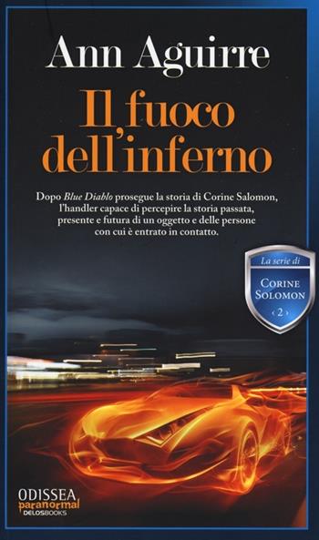 Il fuoco dell'inferno. Corine Solomon. Vol. 2 - Ann Aguirre - Libro Delos Books 2013, Odissea. Paranormal | Libraccio.it