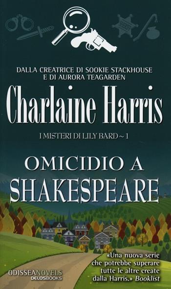 Omicidio a Shakespeare. I misteri di Lily Bard. Vol. 1 - Charlaine Harris - Libro Delos Books 2013, Odissea. Novels | Libraccio.it