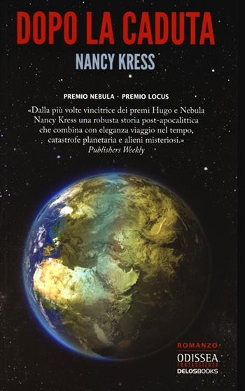 Dopo la caduta - Nancy Kress - Libro Delos Books 2013, Odissea. Fantascienza | Libraccio.it