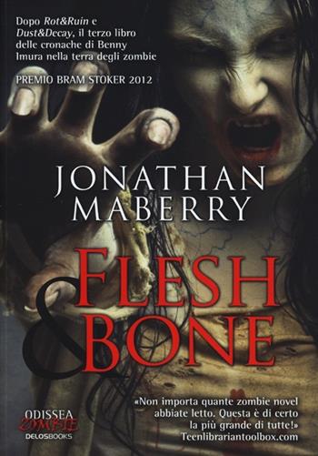 Flesh & Bone - Jonathan Maberry - Libro Delos Books 2013, Odissea. Zombi | Libraccio.it