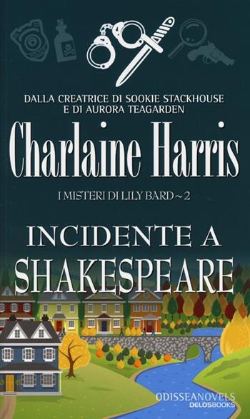 Incidente a Shakespeare. I misteri di Lily Bard. Vol. 2 - Charlaine Harris - Libro Delos Books 2013, Odissea. Novels | Libraccio.it