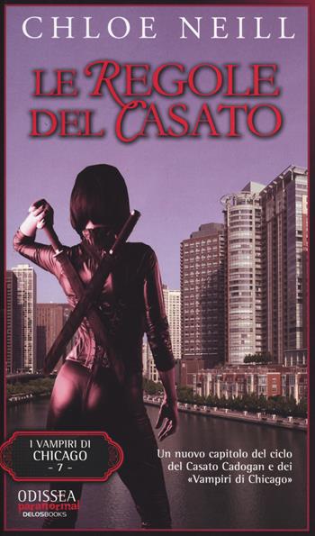 Le regole del casato. Vampiri di Chicago. Vol. 7 - Chloe Neill - Libro Delos Books 2014, Odissea. Paranormal | Libraccio.it
