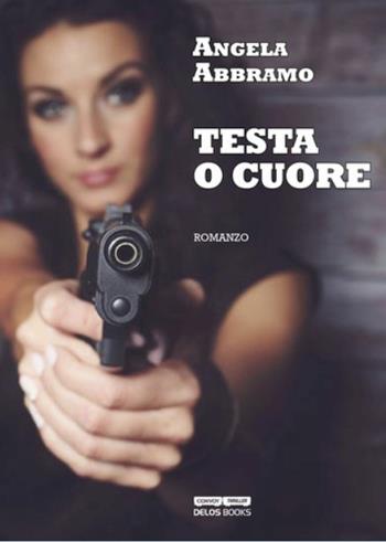 Testa o cuore - Angela Abbramo - Libro Delos Books 2016, Convoy | Libraccio.it