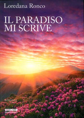 Il paradiso mi scrive - Loredana Ronco - Libro Delos Books 2016, Convoy | Libraccio.it