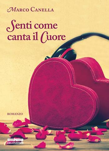 Senti come canta il cuore - Marco Canella - Libro Delos Books 2016, Convoy | Libraccio.it