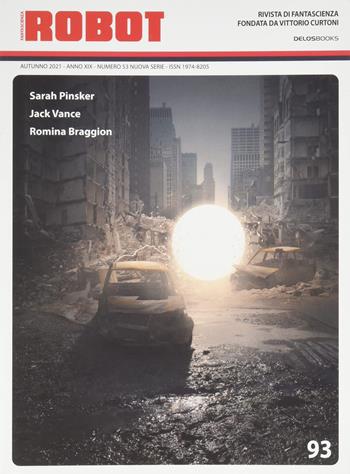 Robot. Rivista di fantascienza (2021). Vol. 93  - Libro Delos Books 2022 | Libraccio.it