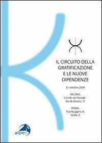 Il circuito della gratificazione e le nuove dipendenze  - Libro Alpes Italia 2010 | Libraccio.it