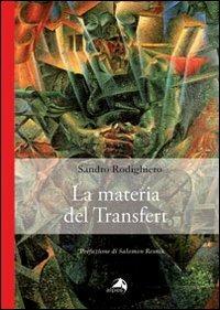 La materia del transfert - Sandro Rodighiero - Libro Alpes Italia 2010 | Libraccio.it