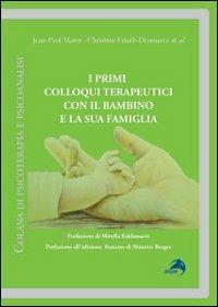 I primi colloqui terapeutici con il bambino e la sua famiglia - Jean-Paul Matot, Christine Frisch-Desmarez - Libro Alpes Italia 2010, Psicoterapia e psicoanalisi | Libraccio.it