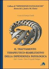 Il trattamento terapeutico-riabilitativo della dipendenza patologica. Alcol-Cocaina-Gioco d'azzardo patologico