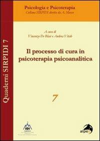 Il processo di in psicoterapia psicoanalitica  - Libro Alpes Italia 2010, Sirpidi | Libraccio.it