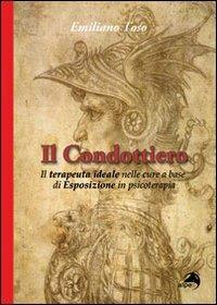 Il condottiero. Il terapeuta ideale nelle cure a base - Emiliano Toso - Libro Alpes Italia 2011 | Libraccio.it