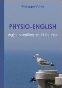 Physio-english. Inglese scientifico per fisioterapisti - Giuseppe Verde - Libro Alpes Italia 2011 | Libraccio.it