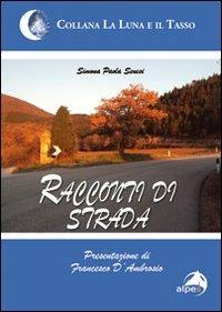 Racconti di strada - Simona Senesi - Libro Alpes Italia 2011, La luna e il tasso | Libraccio.it