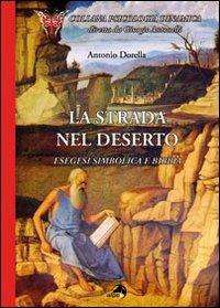 La strada nel deserto. Esegesi simbolica e Bibbia - Antonio Dorella - Libro Alpes Italia 2011, Psicologia dinamica | Libraccio.it