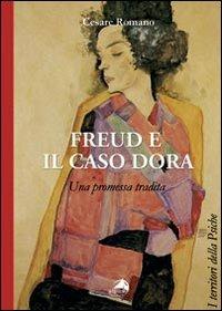 Freud e il caso Dora. Una promessa tradita - Cesare Romano - Libro Alpes Italia 2012, I territori della psiche | Libraccio.it
