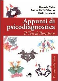 Appunti di psicodiagnostica. Il test di Rorschach - Rosaria Calia, Antonella Di Silverio, Carlo Saraceni - Libro Alpes Italia 2012, Percorsi della mente | Libraccio.it