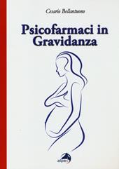 Psicofarmaci in gravidanza. Domande frequenti su efficacia e sicurezza