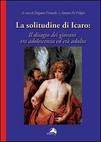 La solitudine di Icaro. Il disagio dei giovani tra adolescenza e età adulta  - Libro Alpes Italia 2013 | Libraccio.it