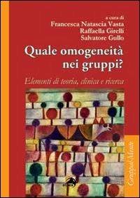 Quale omogeneità nei gruppi? Elementi di teoria, clinica e ricerca  - Libro Alpes Italia 2013 | Libraccio.it