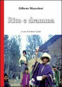 Rito e dramma - Gilberto Mazzoleni - Libro Alpes Italia 2013 | Libraccio.it