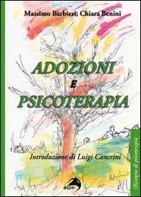 Adozioni e psicoterapia - Massimo Barbieri, Chiara Benini - Libro Alpes Italia 2013, (Bi)sogni di psicoterapia | Libraccio.it