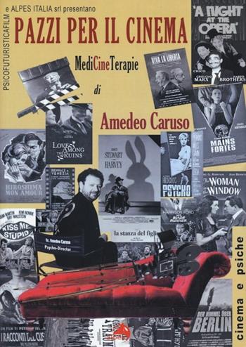 Pazzi per il cinema. MediCineTerapie - Amedeo Caruso - Libro Alpes Italia 2014, Cinema e psiche | Libraccio.it