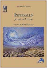 Intervallo. Parole nel vento - Antonio Lo Iacono - Libro Alpes Italia 2013, Psychopolis | Libraccio.it