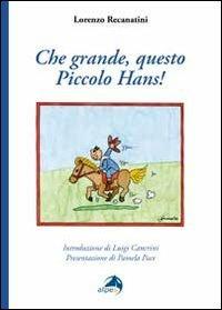 Che grande, questo piccolo Hans! - Lorenzo Recanatini - Libro Alpes Italia 2014 | Libraccio.it